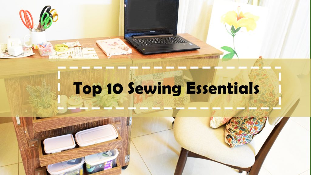 Our Top 10 must have sewing essentials and items