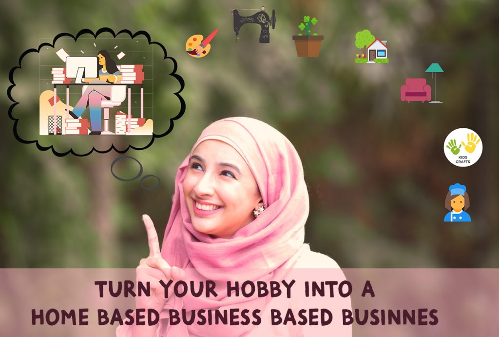 How to turn your Hobby and Passion into a Home-Based Business