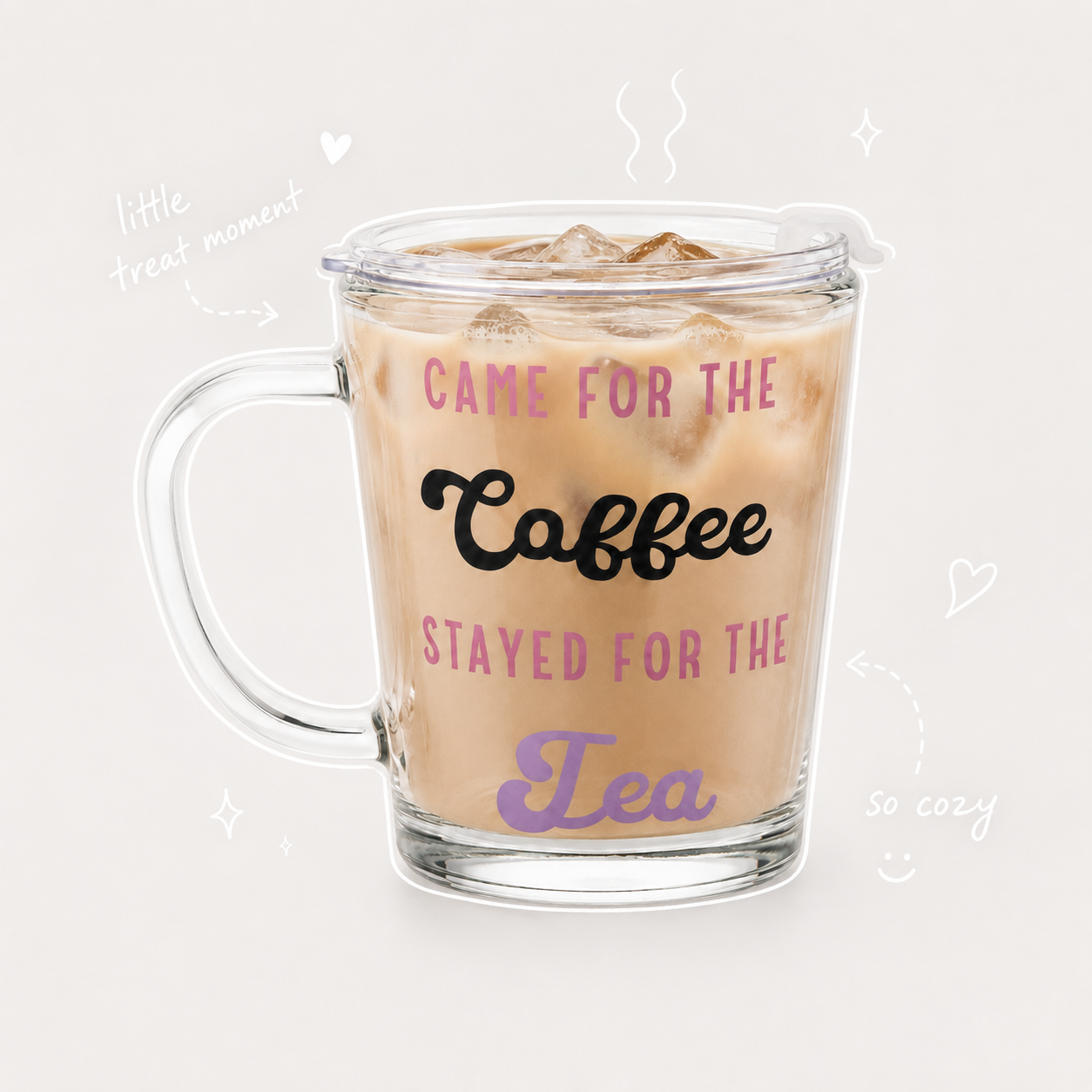 Glass Tumblers - Came for the Coffee Stayed for the Tea