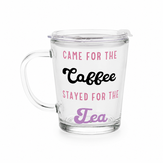 Glass Tumblers - Came for the Coffee Stayed for the Tea